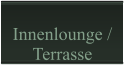 Innenlounge /Terrasse