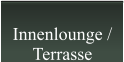 Innenlounge /Terrasse
